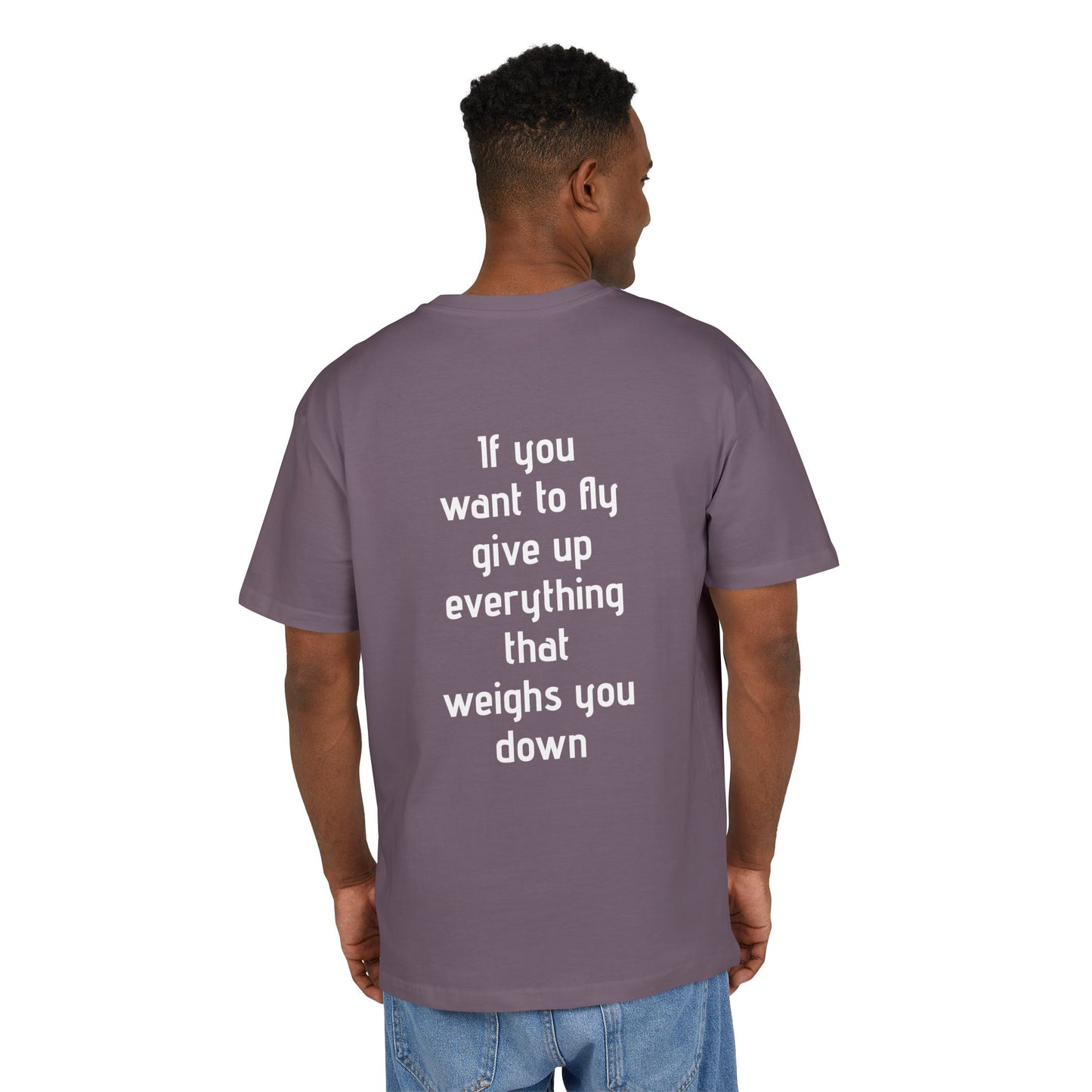 If you want to fly give up everything that weights you down