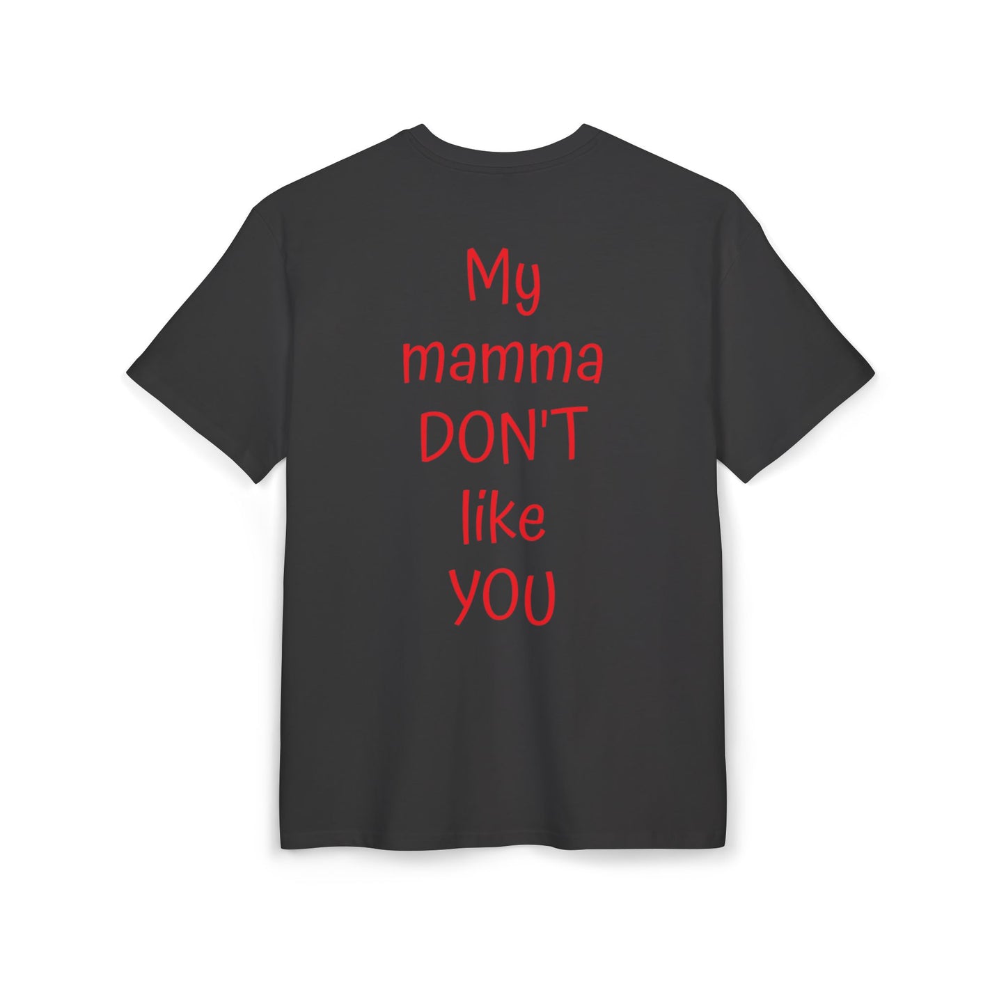 My Mamma Don't Like You Oversized Tee, Funny T-Shirt for Gift, Unisex Apparel, Casual Summer Wear, Trendy Outfit for Any Occasion
