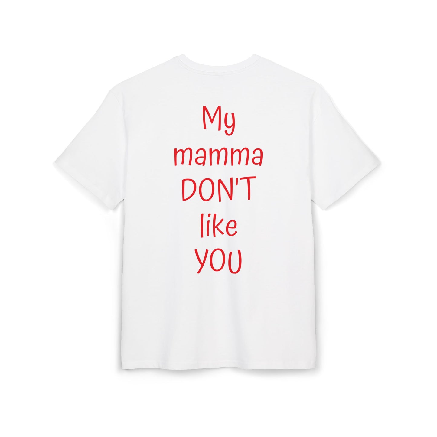 My Mamma Don't Like You Oversized Tee, Funny T-Shirt for Gift, Unisex Apparel, Casual Summer Wear, Trendy Outfit for Any Occasion