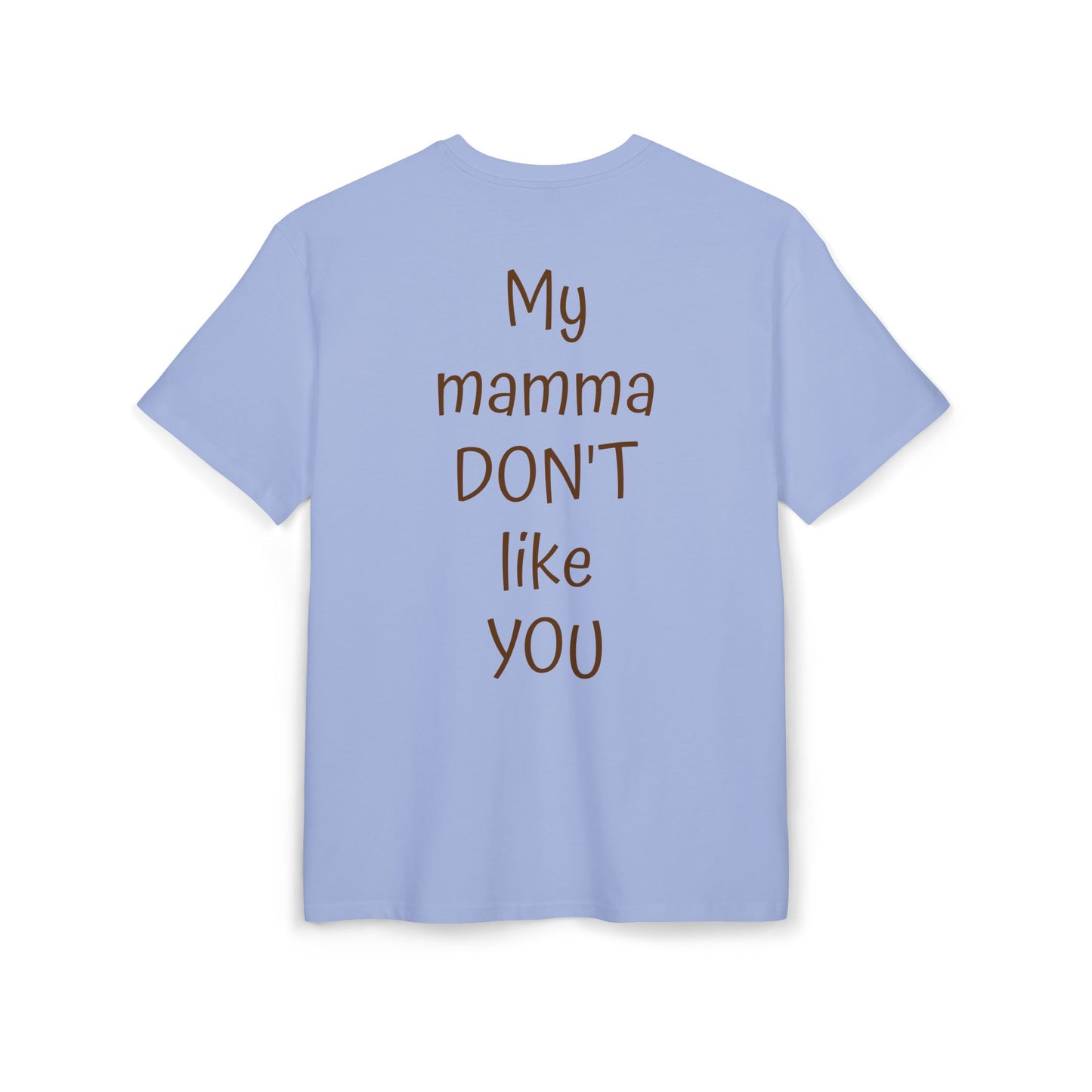 My Mamma Don't Like You Oversized Tee, Funny T-Shirt for Gift, Unisex Apparel, Casual Summer Wear, Trendy Outfit for Any Occasion