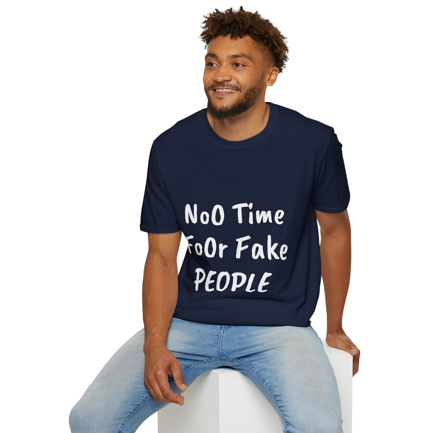 No Time for Fake People T-Shirt