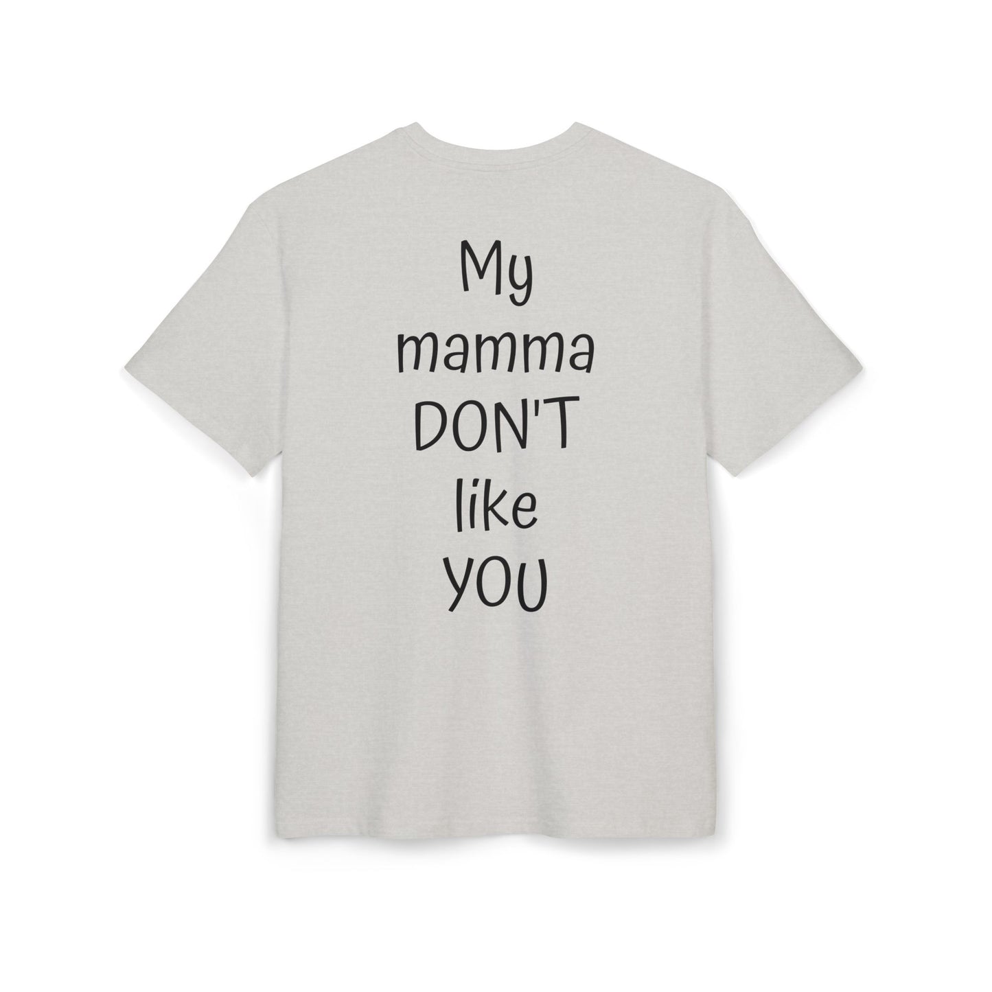 My Mamma Don't Like You Oversized Tee, Funny T-Shirt for Gift, Unisex Apparel, Casual Summer Wear, Trendy Outfit for Any Occasion