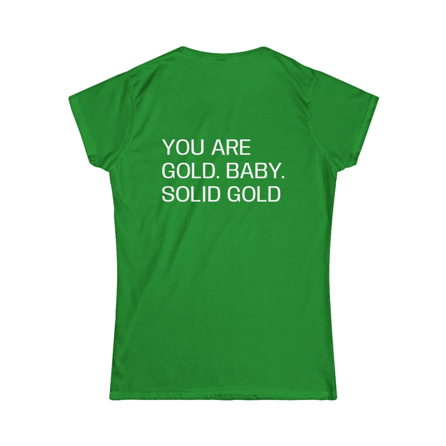 You are gold baby, solid gold