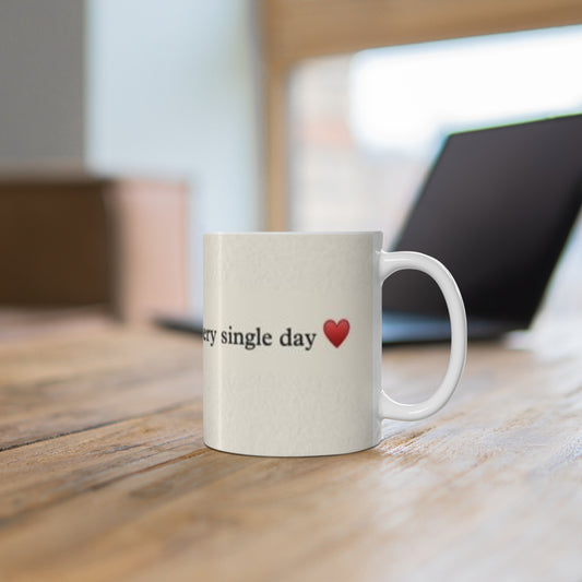 Still fall for you every single day mug
