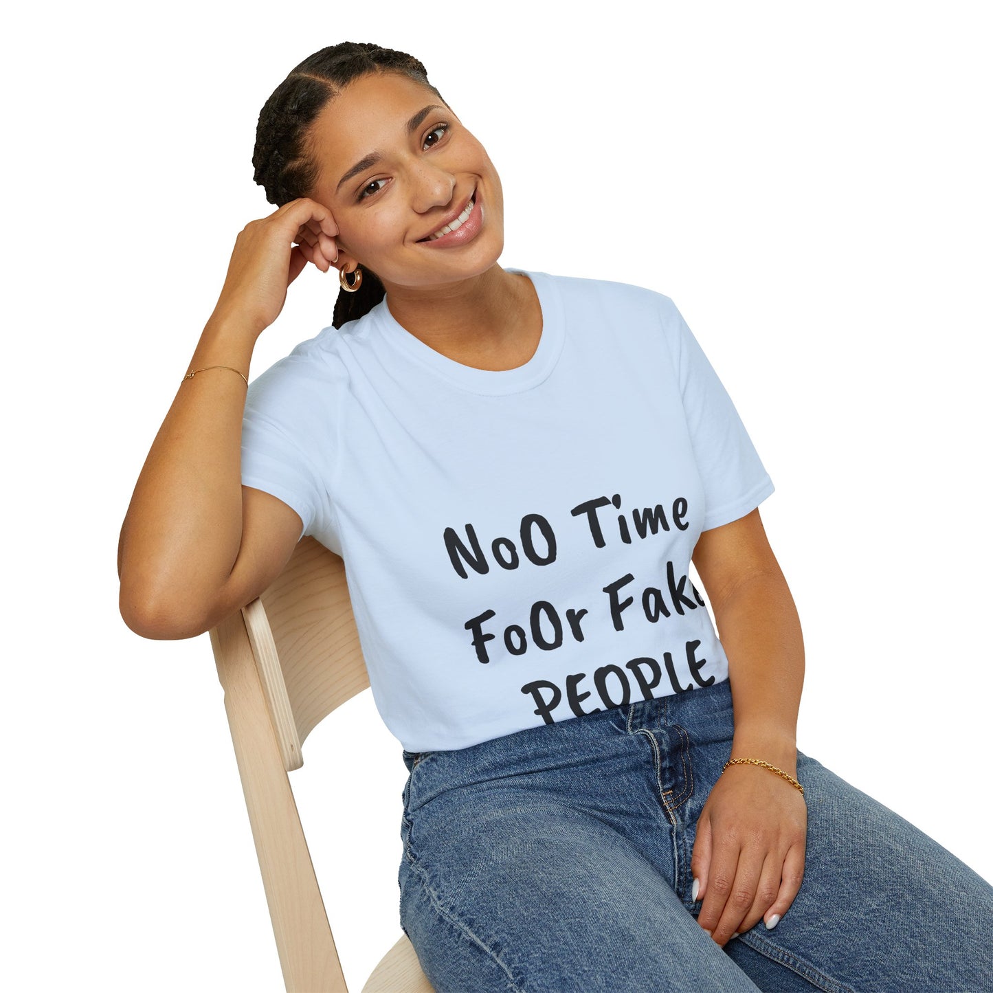 No Time for Fake People T-Shirt.