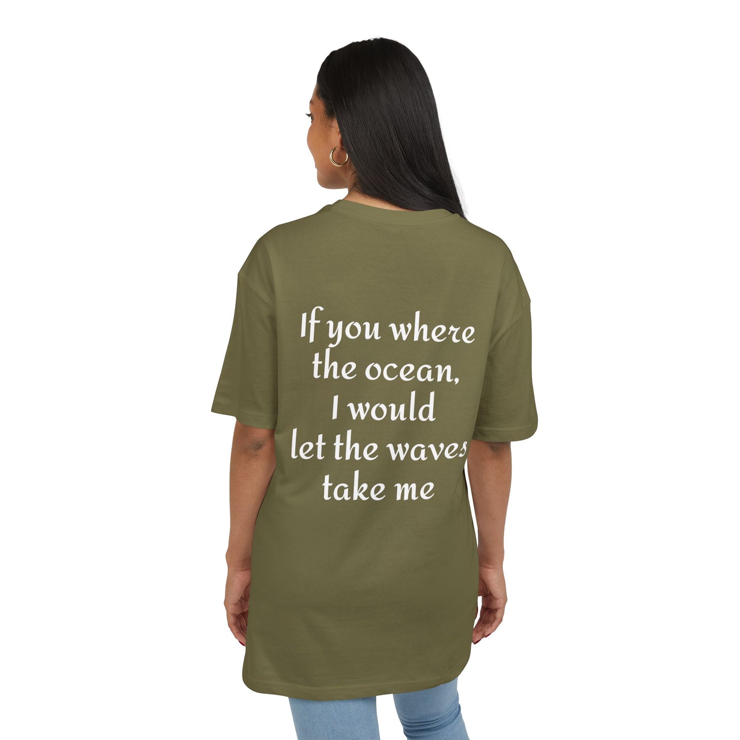 If you where the ocean I would let the waves take me