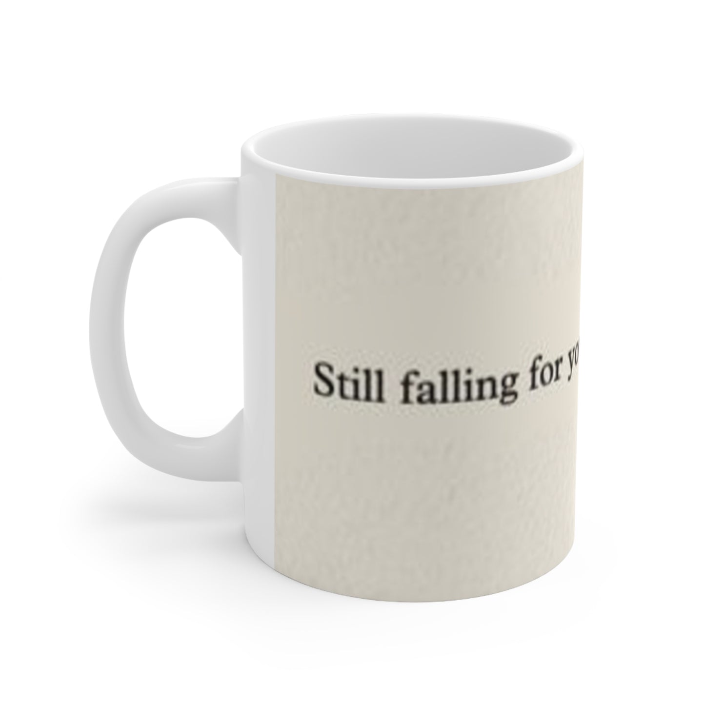 Still fall for you every single day mug
