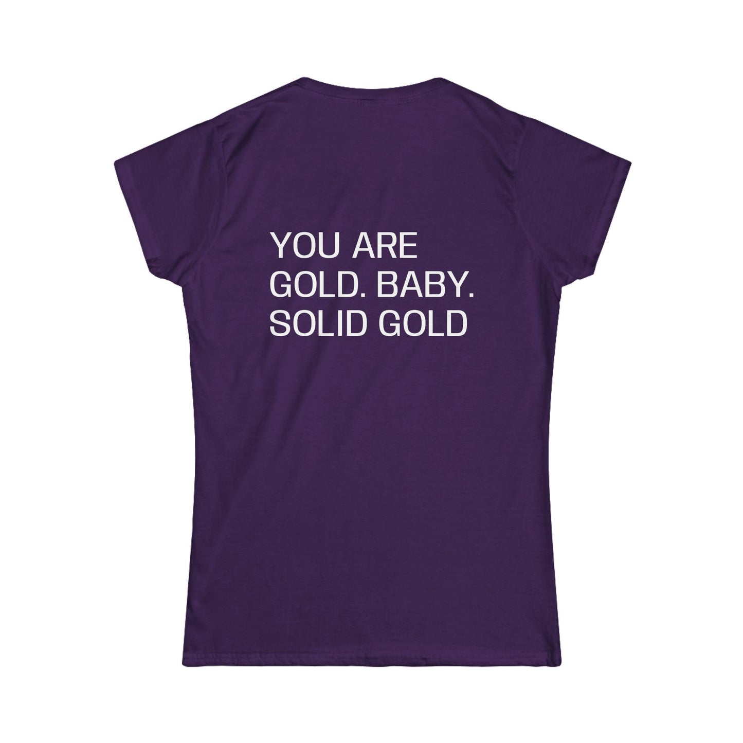 You are gold baby, solid gold