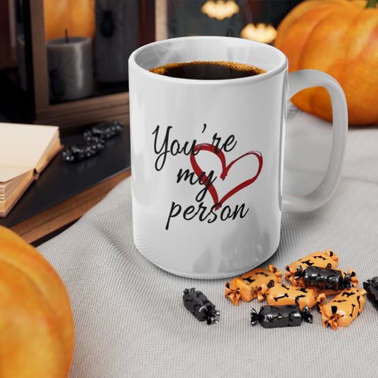 You’re my person Mug,