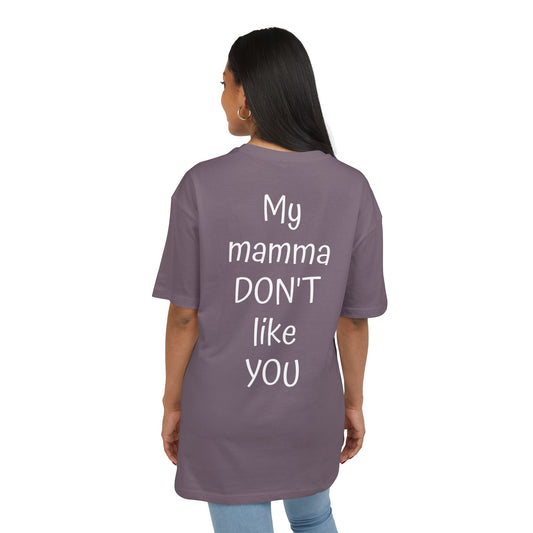 My Mamma Don't Like You Oversized Tee, Funny T-Shirt for Gift, Unisex Apparel, Casual Summer Wear, Trendy Outfit for Any Occasion